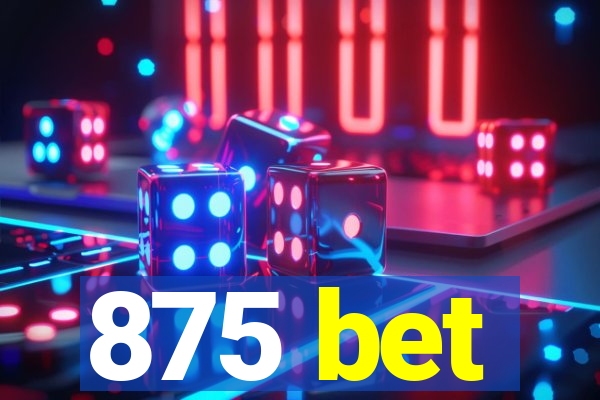 875 bet